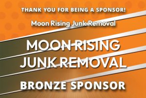 Thank you Moon Rising Junk removal - Bronze Sponsor.