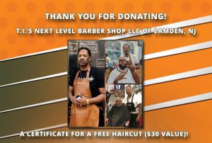 Thank You for your donation, T.I. Next Level Barbershop of Camden, New Jersey, for your donation of a certificate for a free haircut ($30 value)