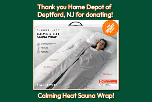 Thank you Home Depot of Deptford, NJ for donating this Calming Heat Sauna Wrap